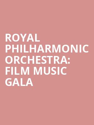 Royal Philharmonic Orchestra: Film Music Gala at Royal Albert Hall